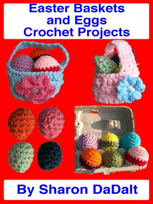 cover image of Easter Baskets and Eggs Crochet Projects